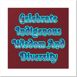 Celebrate Indigenous Wisdom and Diversity" Apparel and Accessories Posters and Art